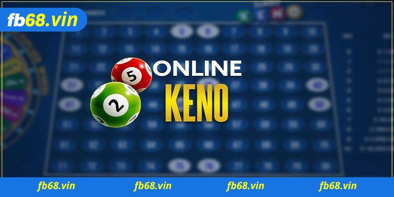 Game Keno Fb68 là gì mà đặc biệt biệt vậy