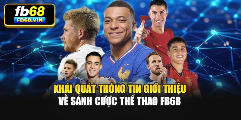 Khái quát thông tin giới thiệu về sảnh cược thể thao Fb68