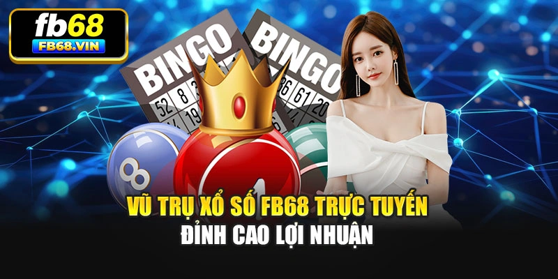 Vũ trụ Xổ số Fb68 trực tuyến đỉnh cao lợi nhuận